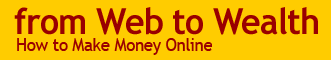 from Web to Wealth - How to Make Money Online